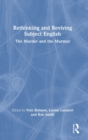 Rethinking and Reviving Subject English : The Murder and the Murmur - Book