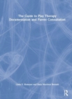 The Guide to Play Therapy Documentation and Parent Consultation - Book
