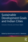 Sustainable Development Goals and Indian Cities : Inclusion, Diversity and Citizen Rights - Book
