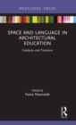 Space and Language in Architectural Education : Catalysts and Tensions - Book