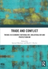 Trade and Conflict : Trends in Economic Nationalism, Unilateralism and Protectionism - Book