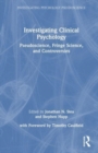 Investigating Clinical Psychology : Pseudoscience, Fringe Science, and Controversies - Book