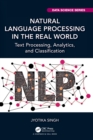 Natural Language Processing in the Real World : Text Processing, Analytics, and Classification - Book