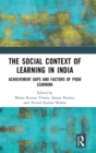 The Social Context of Learning in India : Achievement Gaps and Factors of Poor Learning - Book