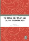 The Social Role of Art and Culture in Central Asia - Book