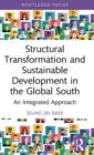 Structural Transformation and Sustainable Development in the Global South : An Integrated Approach - Book