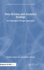 Data Science and Analytics Strategy : An Emergent Design Approach - Book