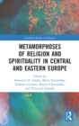 Metamorphoses of Religion and Spirituality in Central and Eastern Europe - Book