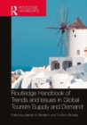 Routledge Handbook of Trends and Issues in Global Tourism Supply and Demand - Book