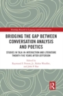 Bridging the Gap Between Conversation Analysis and Poetics : Studies in Talk-In-Interaction and Literature Twenty-Five Years after Jefferson - Book