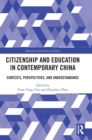 Citizenship and Education in Contemporary China : Contexts, Perspectives, and Understandings - Book