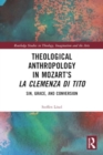 Theological Anthropology in Mozart’s La clemenza di Tito : Sin, Grace, and Conversion - Book