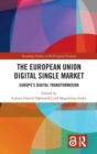 The European Union Digital Single Market : Europe's Digital Transformation - Book