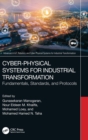 Cyber-Physical Systems for Industrial Transformation : Fundamentals, Standards, and Protocols - Book