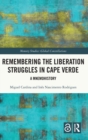 Remembering the Liberation Struggles in Cape Verde : A Mnemohistory - Book