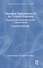 Managing Organizations in the Creative Economy : Organizational Behaviour for the Cultural Sector - Book