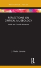 Reflections on Critical Museology : Inside and Outside Museums - Book