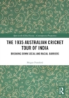 The 1935 Australian Cricket Tour of India : Breaking Down Social and Racial Barriers - Book