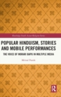 Popular Hinduism, Stories and Mobile Performances : The Voice of Morari Bapu in Multiple Media - Book