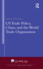 US Trade Policy, China and the World Trade Organisation - Book