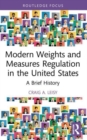 Modern Weights and Measures Regulation in the United States : A Brief History - Book