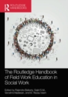 The Routledge Handbook of Field Work Education in Social Work - Book