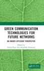 Green Communication Technologies for Future Networks : An Energy-Efficient Perspective - Book