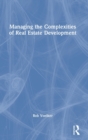 Managing the Complexities of Real Estate Development - Book