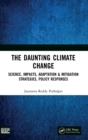 The Daunting Climate Change : Science, Impacts, Adaptation & Mitigation Strategies, Policy Responses - Book