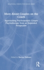 More About Couples on the Couch : Approaching Psychoanalytic Couple Psychotherapy from an Expanded Perspective - Book