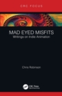 Mad Eyed Misfits : Writings on Indie Animation - Book