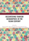 Recentering Tourism Geographies in the ‘Asian Century’ - Book