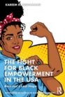 The Fight for Black Empowerment in the USA : America’s Last Hope - Book
