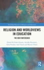 Religion and Worldviews in Education : The New Watershed - Book