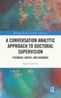 A Conversation Analytic Approach to Doctoral Supervision : Feedback, Advice, and Guidance - Book