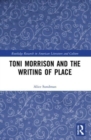 Toni Morrison and the Writing of Place - Book