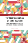 The Transformation of Tamil Religion : Ramalinga Swamigal (1823–1874) and Modern Dravidian Sainthood - Book