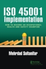 ISO 45001 Implementation : How to Become an Occupational Health and Safety Champion - Book