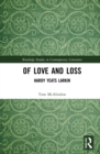 Of Love and Loss : Hardy Yeats Larkin - Book