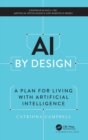AI by Design : A Plan for Living with Artificial Intelligence - Book