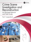 Crime Scene Investigation and Reconstruction : An Illustrated Manual and Field Guide - Book