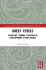 Queer Rebels : Rewriting Literary Traditions in Contemporary Spanish Novels - Book