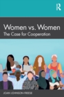 Women vs. Women : The Case for Cooperation - Book