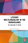 Literary Multilingualism in the Borderlands : The Challenge of Trieste - Book