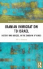 Iranian Immigration to Israel : History and Voices, in the Shadow of Kings - Book