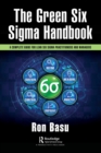 The Green Six Sigma Handbook : A Complete Guide for Lean Six Sigma Practitioners and Managers - Book