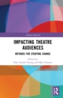 Impacting Theatre Audiences : Methods for Studying Change - Book