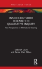 Insider-Outsider Research in Qualitative Inquiry : New Perspectives On Method and Meaning - Book