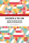 Children & the Law : Shaping the Modern Welfare Principle in the British Isles - Book