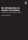 An Introduction to Arabic Translation : Translator Training and Translation Practice - Book